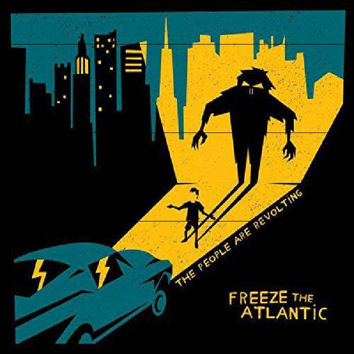 FREEZE THE ATLANTIC - The People Are Revolting