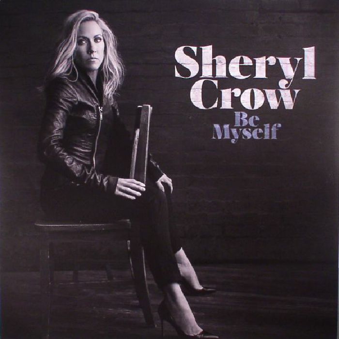 CROW, Sheryl - Be Myself