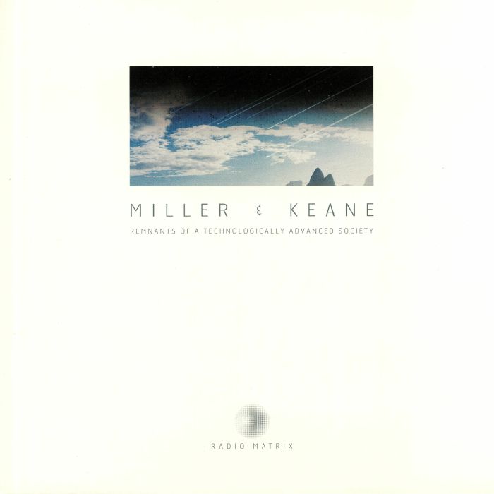 MILLER & KEANE - Remnants Of A Technologically Advanced Society