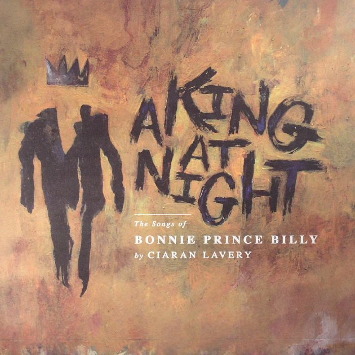 LAVERY, Ciaran - A King At Night: The Songs Of Bonnie Prince Billy (Record Store Day 2017)