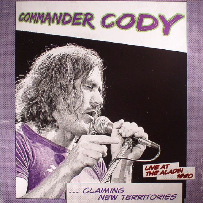 COMMANDER CODY - Claiming New Territories: Live At The Aladin 1980 (Record Store Day 2017)