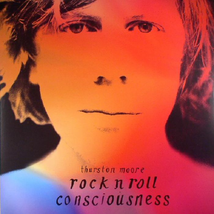 MOORE, Thurston - Rock N Roll Consciousness