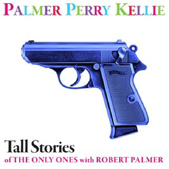 PPK - Tall Stories Of The Only Ones With Robert Palmer (Record Store Day 2017)