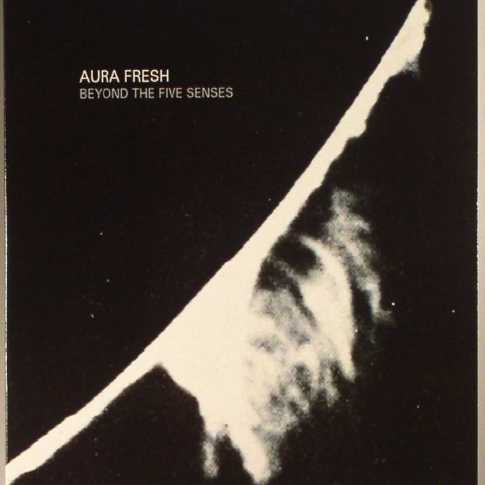 AURA FRESH - Beyond The Five Senses (reissue)