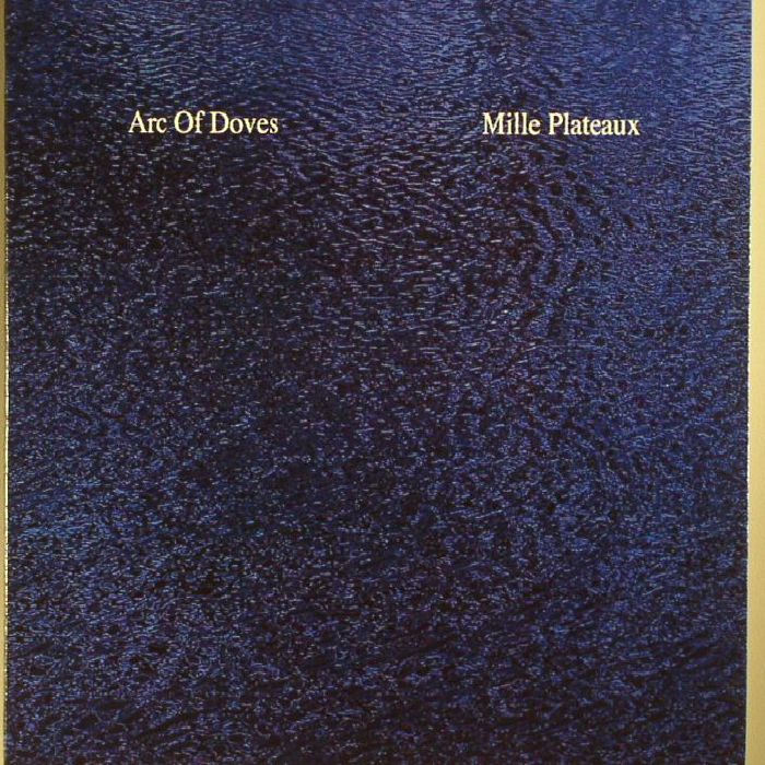 ARC OF DOVES - Mille Plateaux (reissue)