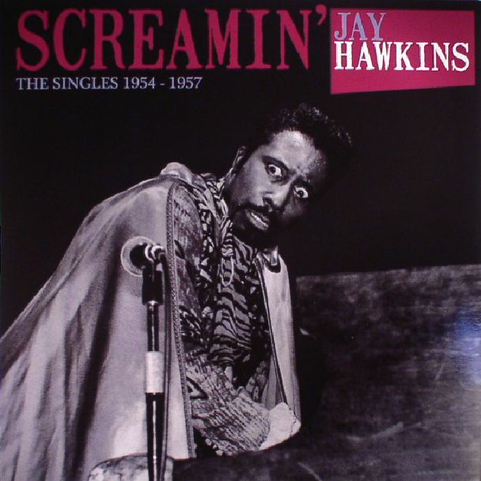 SCREAMIN' JAY HAWKINS - The Singles: 1954-1957 (reissue)