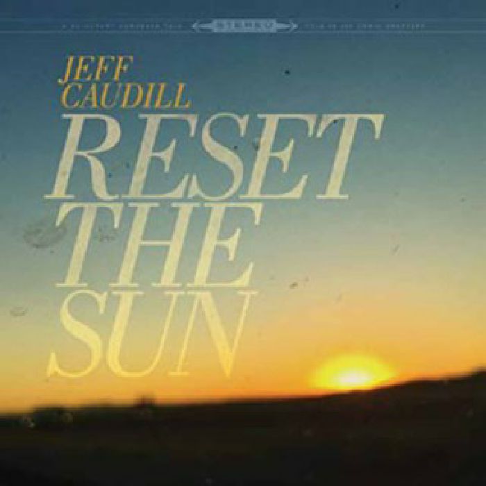 CAUDILL, Jeff - Reset The Sun (Record Store Day 2017)
