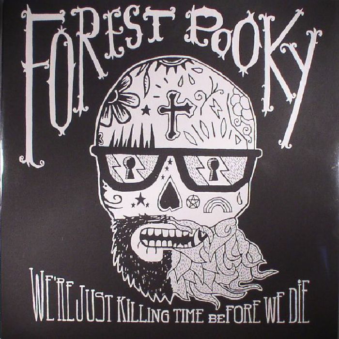 FOREST POOKY - We're Just Killing Time Before We Die