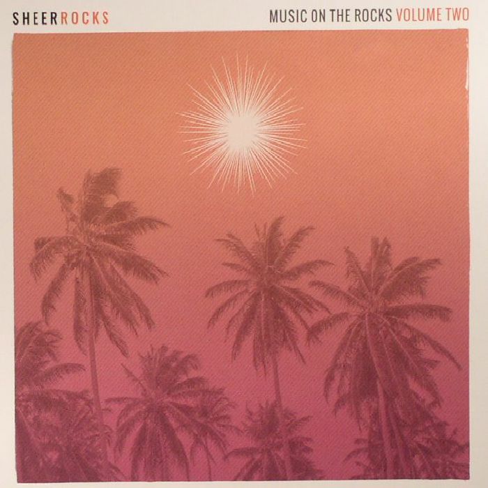 VARIOUS - Sheer Rocks: Music On The Rocks Volume Two
