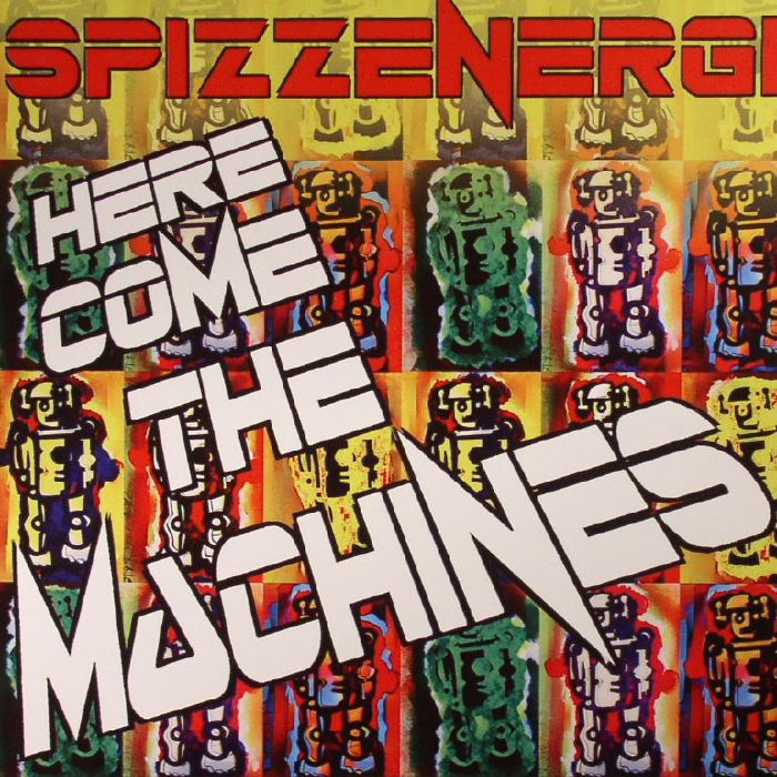 SPIZZENERGI - Here Come The Machines