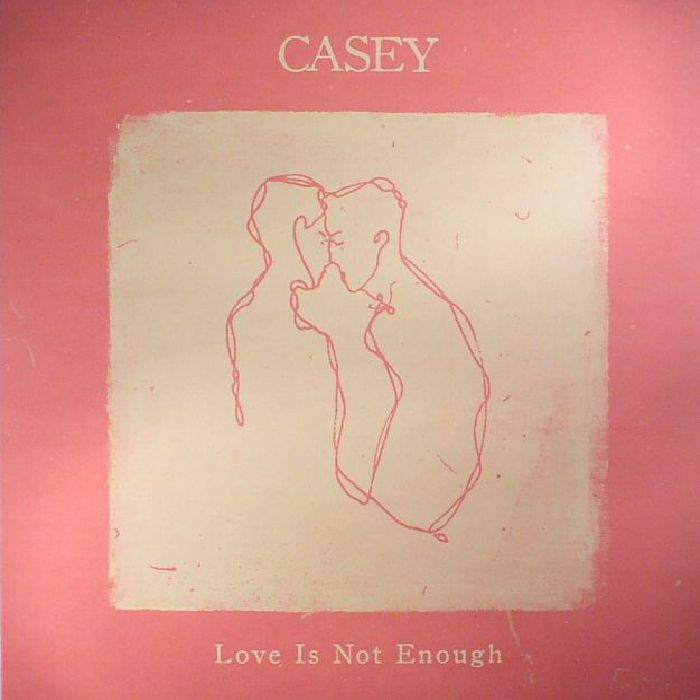 CASEY - Love Is Not Enough