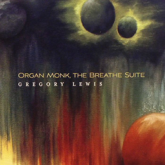 LEWIS, Gregory - Organ Monk: The Breathe Suite