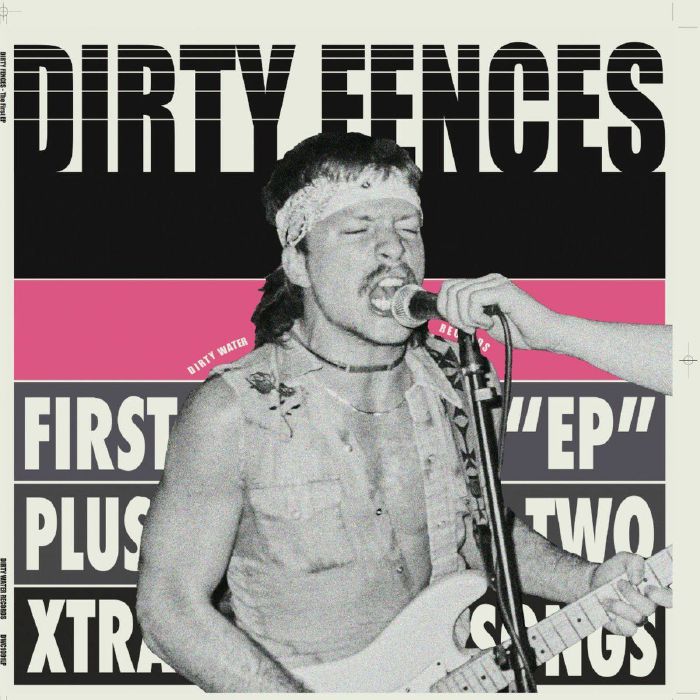DIRTY FENCES - The First EP Plus