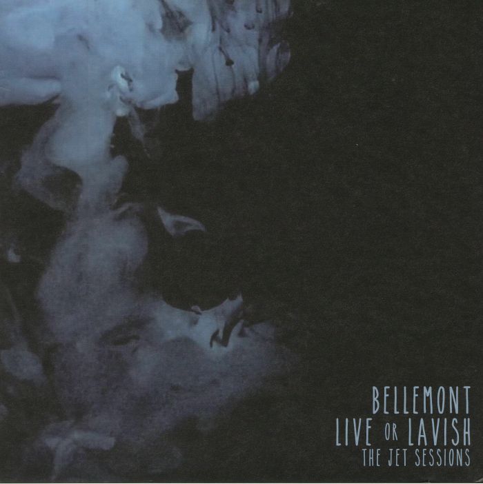 BELLEMONT - Live Or Lavish: The Jet Sessions