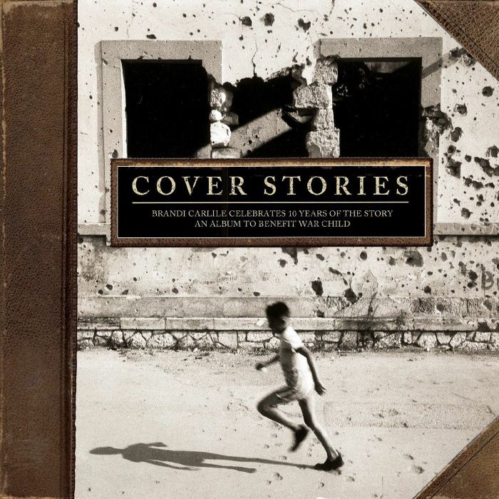 VARIOUS - Cover Stories: Brandi Carlile Celebrates 10 Years Of The Story: An Album To Benefit War Child