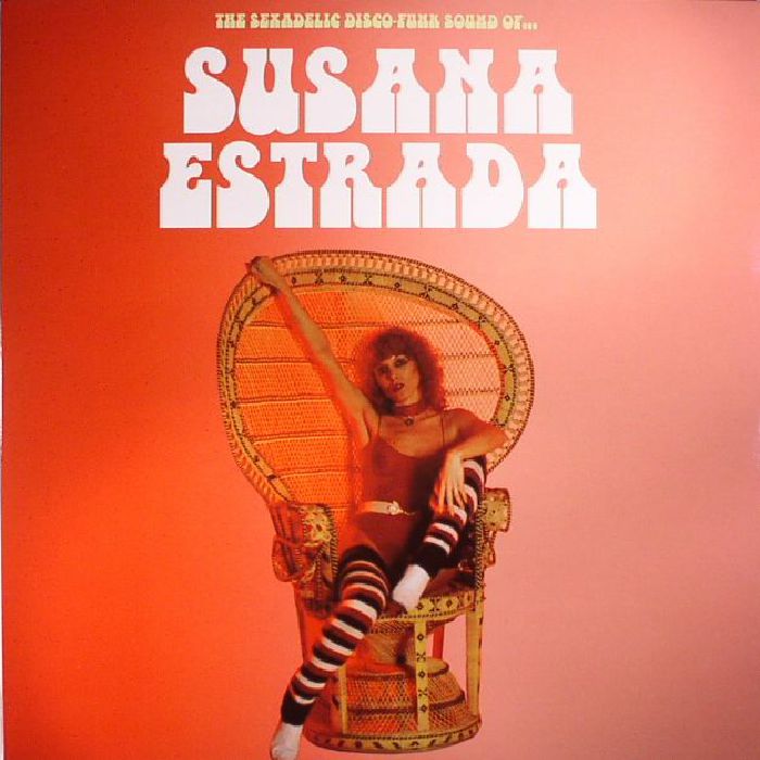 ESTRADA, Susana - The Sexadelic Disco Funk Sound Of Susana Estrada