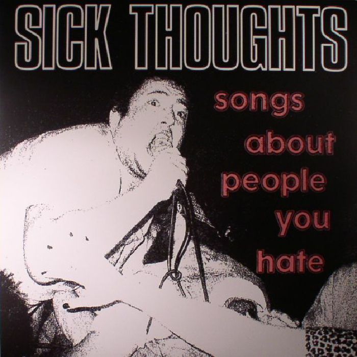 SICK THOUGHTS - Songs About People You Hate