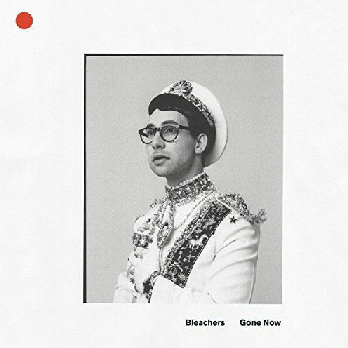 BLEACHERS - Gone Now