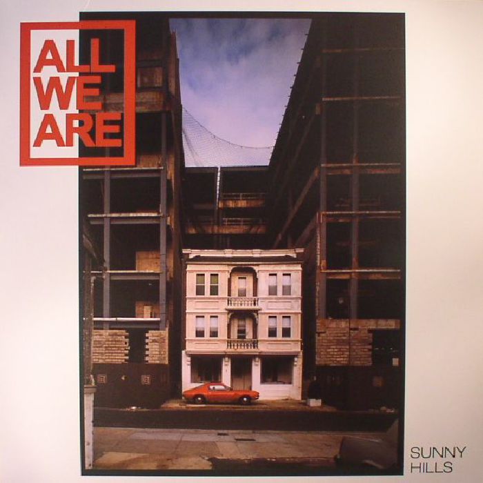 ALL WE ARE - Sunny Hills