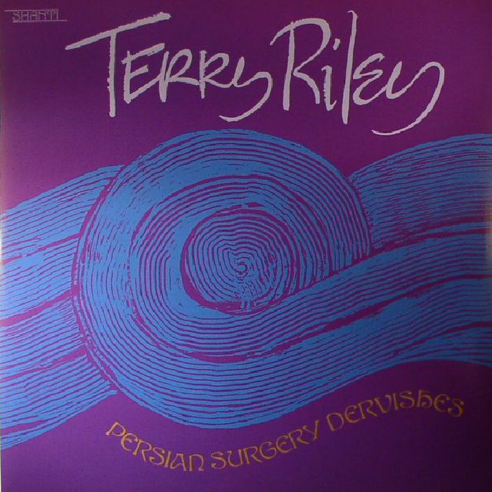 RILEY, Terry - Persian Surgery Dervishes