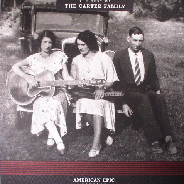 CARTER FAMILY, The - American Epic: The Best Of The Carter Family