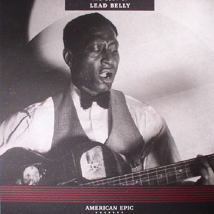 LEADBELLY - American Epic: The Best Of Lead Belly