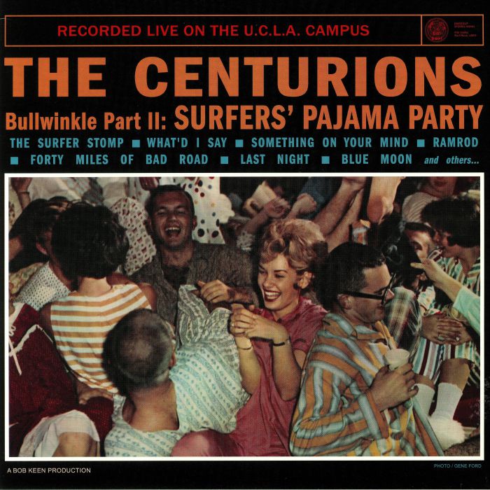 CENTURIONS, The - Bullwinkle Part II: Surfers' Pajama Party Recorded Live On The UCLA Campus