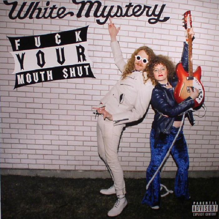 WHITE MYSTERY - Fuck Your Mouth Shut
