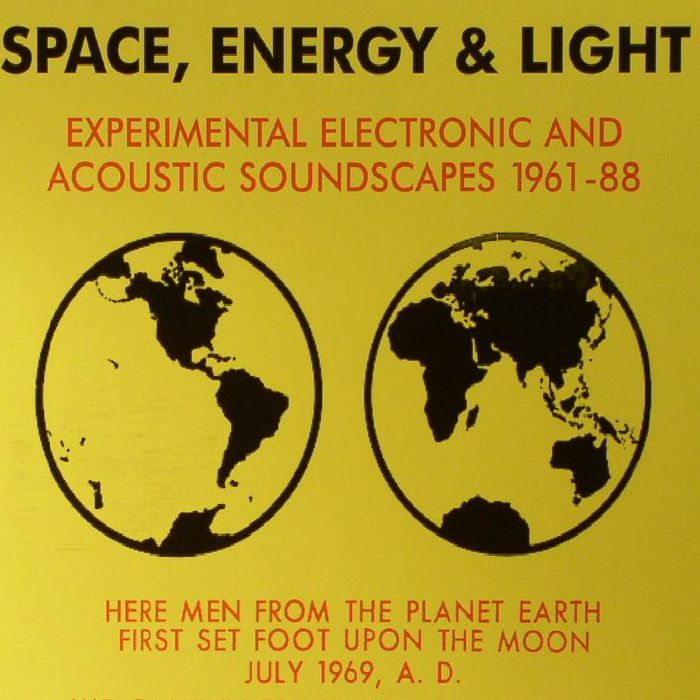 VARIOUS - Space Energy & Light: Experimental Electronic & Acoustic Soundscapes 1961-88