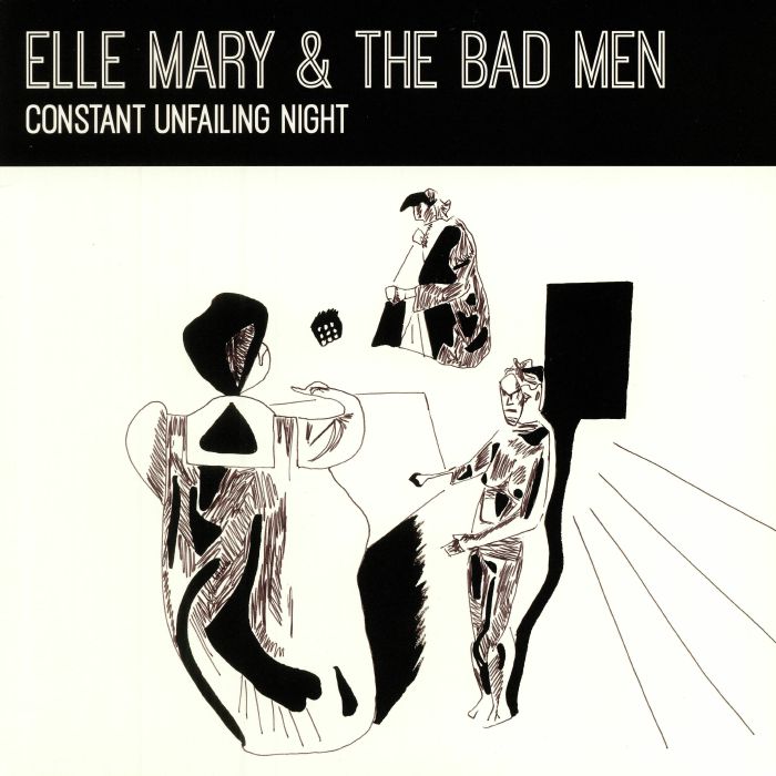 MARY, Elle & THE BAD MEN - Constant Unfailing Night