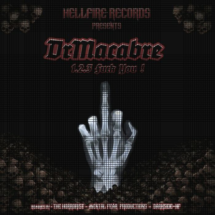 DR MACABRE/THE HORRORIST/DARKSIDE HF/MENTAL FEAR PRODUCTIONS - 1 2 3 Fuck You !