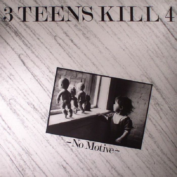 3 TEENS KILL 4 - No Motive (reissue)