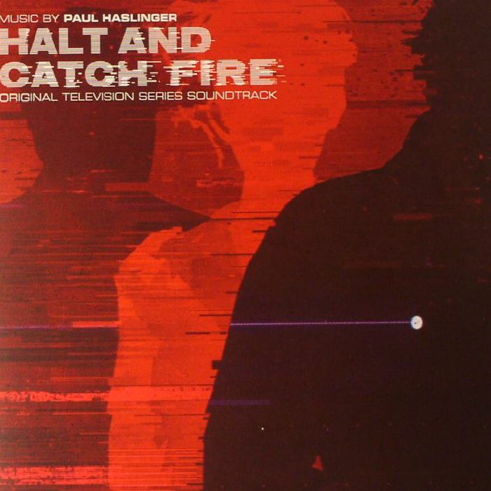 HASLINGER, Paul - Halt & Catch Fire (Soundtrack)