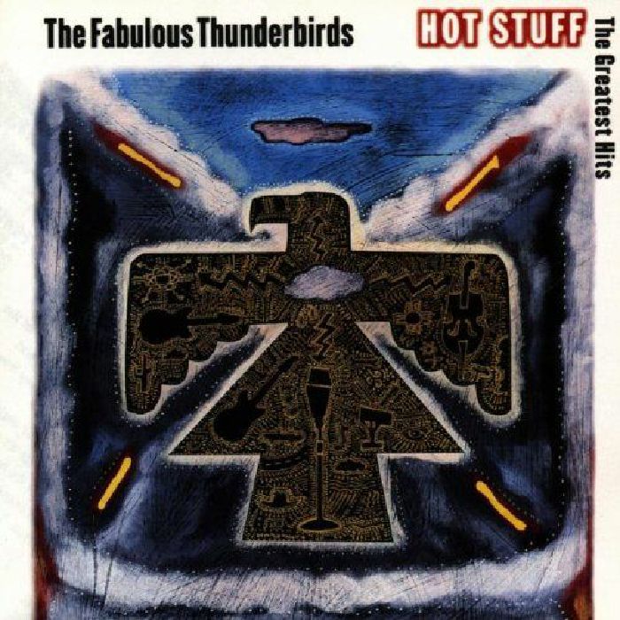 FABULOUS THUNDERBIRDS - Hot Stuff: Greatest Hits