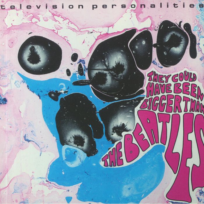 TELEVISION PERSONALITIES - They Could Have Been Bigger Than The Beatles (reissue)