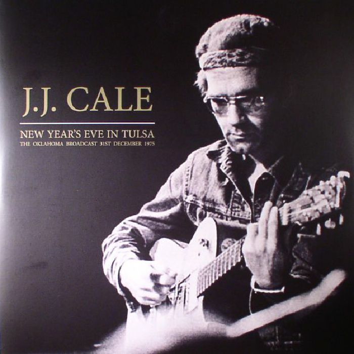 CALE, JJ - New Year's Eve In Tulsa: The Oklahoma Broadcast 31st December 1975