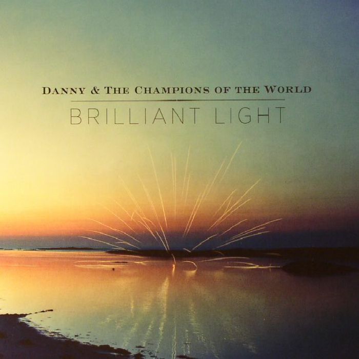 DANNY & THE CHAMPIONS OF THE WORLD - Brilliant Light