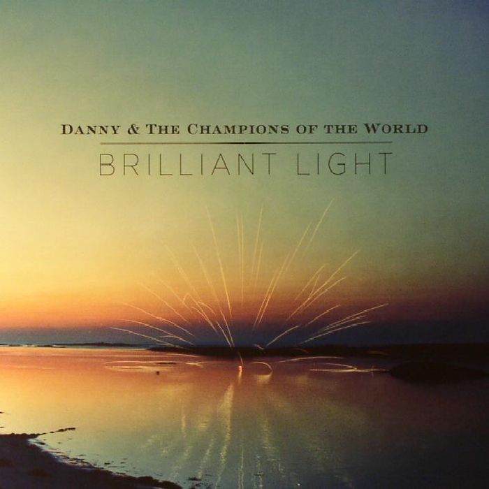 DANNY & THE CHAMPIONS OF THE WORLD - Brilliant Light & Photogene