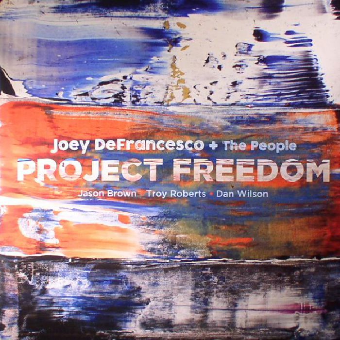 DEFRANCESCO, Joey & THE PEOPLE - Project Freedom