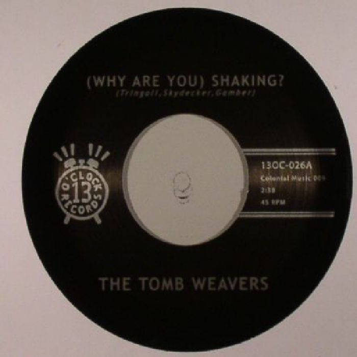 TOMB WEAVERS, The - (Why Are You) Shaking?