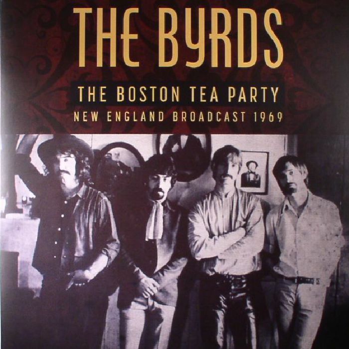 BYRDS, The - The Boston Tea Party: New England Broadcast 1969