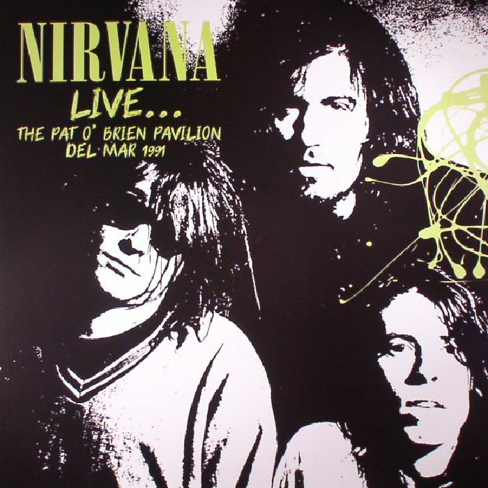NIRVANA - Live: The Pat O'Brien Pavilion Del Mar 1991