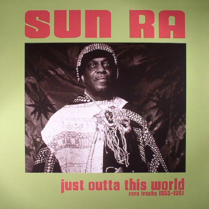 SUN RA - Just Outta This World: Rare Tracks 1955-1961