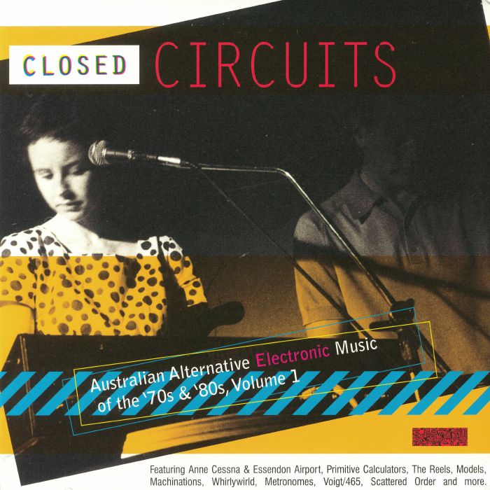 VARIOUS - Closed Circuits: Australian Alternative Electronic Music Of the 70s & 80s Volume 1