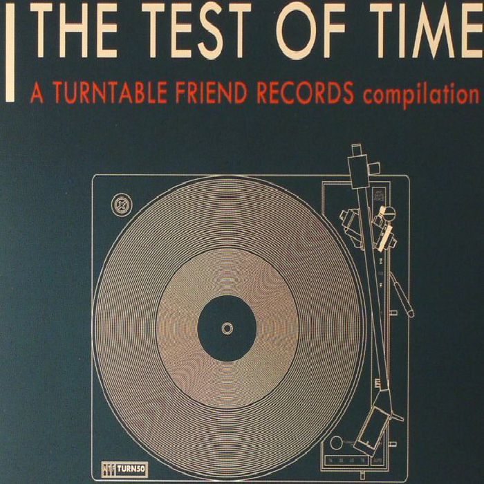 VARIOUS - The Test Of Time: A Turntable Friend Records Compilation