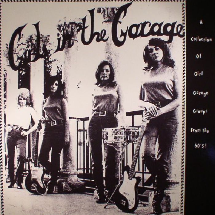 VARIOUS - Girls In The Garage: A Collection Of Girl Garage Groups From The 60s