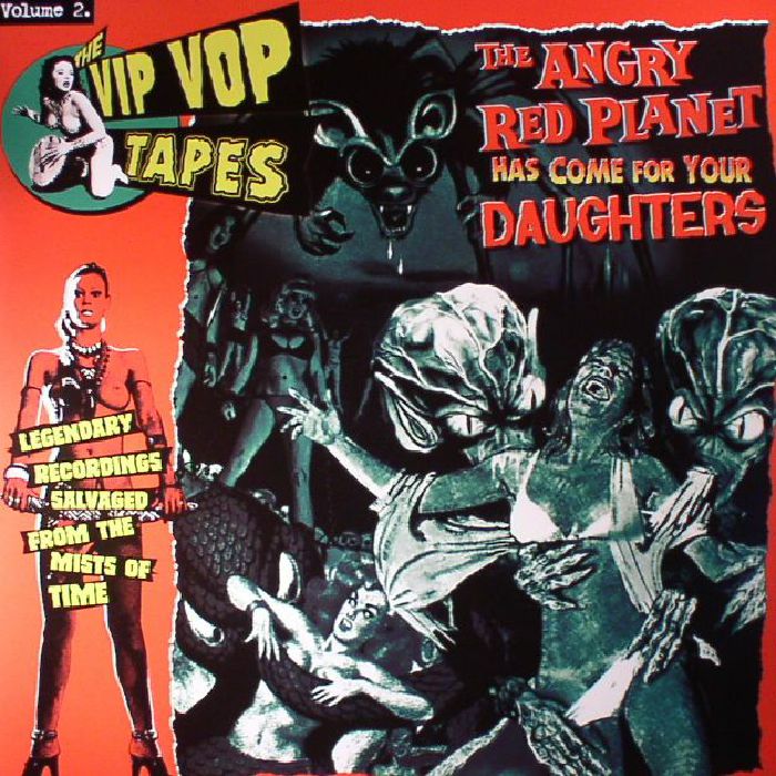 LUX INTERIOR/VARIOUS - The Vip Vop Tapes Vol 2: The Angry Red Planet Has Come For Your Daughters