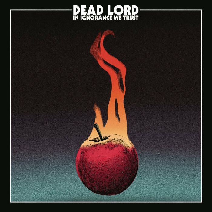 DEAD LORD - In Ignorance We Trust