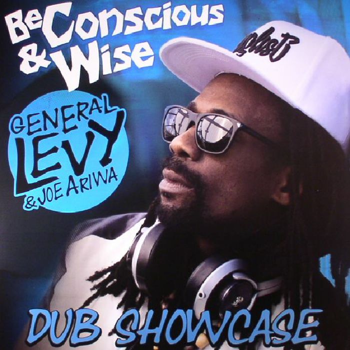 GENERAL LEVY/JOE ARIWA - Be Conscious & Wise: Dub Showcase