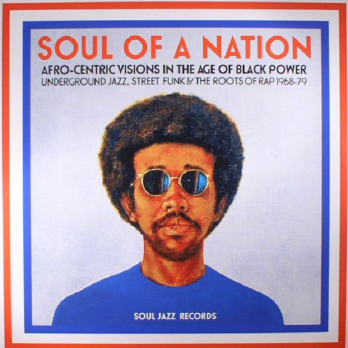 VARIOUS - Soul Of A Nation: Afro Centric Visions In The Age Of Black Power Underground Jazz Street Funk & The Roots Of Rap 1968-79